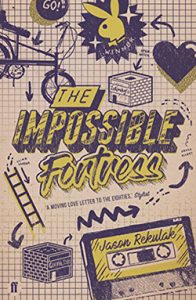 The Impossible Fortress,  Jason Rekulak  